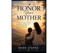Honor Your Mother: A Lesson of Love, Respect, and Gratitude