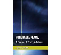 HONORABLE PEACE,: A People, A Truth, A Future