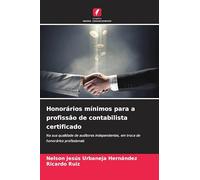 Honorários mínimos para a profissão de contabilista certificado: Na sua qualidade de auditores independentes, em troca de honorários profissionais