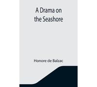 Honore De Balzac A Drama on the Seashore (Tascabile)