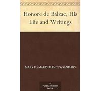 Honore De Balzac, His Life and Writings