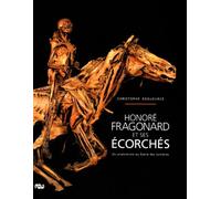 Honoré Fragonard et ses écorchés: Un anatomiste au Siècle des lumières