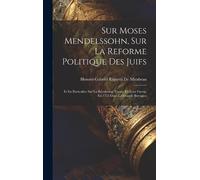 Honoré-Gabriel Riqu Sur Moses Mendelssohn, Sur La Reforme Pol (Copertina rigida)