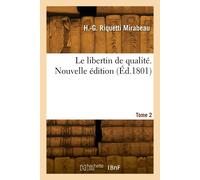 Honoré-Gabriel Riquetti Mirabeau Le libertin de qualité. Tome 2 (Tascabile)
