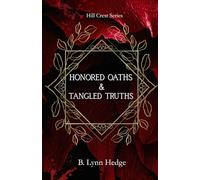 Honored Oaths & Tangled Truths: Hill Crest Book 1