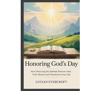 Honoring God’s Day: How Observing the Sabbath Restores What Truly Matters and Transforms Your Life