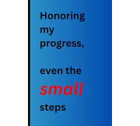 Honoring my progress, even the small steps: A Personal Companion to Build Confidence and Clarity