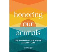 Honoring Our Animals: 365 Meditations for Healing after Pet Loss