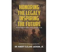 HONORING THE LEGACY, INSPIRING THE FUTURE: African-American Military History Brought to Life