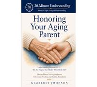 Honoring Your Aging Parent: Understanding Proverbs 23:22: "Do Not Despise Your Mother When She is Old" How to Honor Your Aging Parent With Grace, Wisdom and Healthy Boundaries