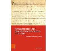 Honorius III. und der Deutsche Orden (1216-1227): Urkunden - Register - Edition: Band 018