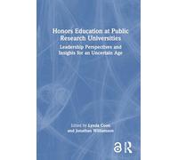 Honors Education at Public Research Universities: Leadership Perspectives and Insights for an Uncertain Age