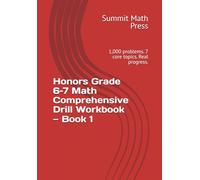 Honors Grade 6-7 Math Comprehensive Drill Workbook - Book 1: 1,000 problems. 7 core topics. Real progress.