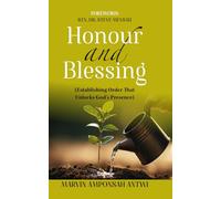 HONOUR AND BLESSING: Establishing Order That Unlocks God's Presence