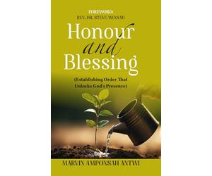 HONOUR AND BLESSING: Establishing Order That Unlocks God's Presence