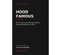 Hood Famous: How I Built a Local Moving Business One Facebook Post at a Time