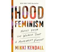 Hood Feminism: Notes from the Women That a Movement Forgot