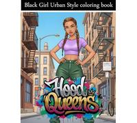 HOOD QUEEN: Black Girl Urban Style Coloring book: Stylish Outfits, Bold Looks, and Empowering Vibes for Melanin Queens
