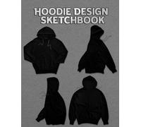 Hoodie Design Sketchbook: Fashion Templates for Streetwear, Custom Apparel, and Clothing Branding