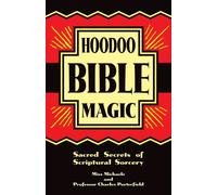 Hoodoo Bible Magic: Sacred Secrets of Scriptural Sorcery