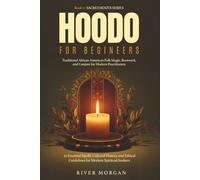 Hoodoo for Beginners: A Respectful Guide to Traditional African American Folk Magic