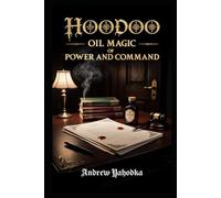 Hoodoo Oil Magic of Power and Command: Domination, Court Case, and Authority Oils