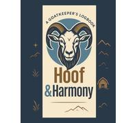 Hoof and Harmony: A Goatkeeper's Logbook