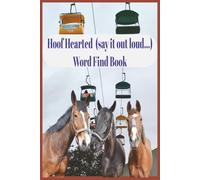 Hoof Hearted (say it out loud...) Word Find Book: A hoof-pounding word search adventure for horse lovers-exploring breeds, gear, rodeos, races, and the wild-hearted spirit of life in the saddle.