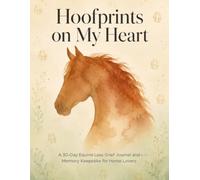 Hoofprints on My Heart: A 30-Day Pet Loss Grief Journal and Memory Keepsake for Horse Moms | Guided Healing Prompts, Remembrance Rituals, Photo ... Sympathy Gift for Grieving Equestrians