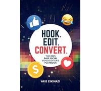 Hook. Edit. Convert: A Paid Social Video Editor’s Playbook to Mastering Scroll-Stopping Ads and Building a Creative Career