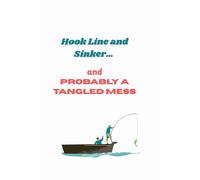 "Hook, Line, and Sinker…: and Probably a Tangled Mess"