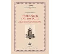 Hooke, Wren and the Dome. A seventeenth century crossing space between architecture and engineering