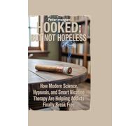 Hooked: But Not Hopeless: A Raw Storytelling Report on the Real Causes, Silent Struggles, and Breakthrough Treatments for the Addictions We Don’t Talk About