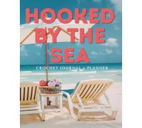 Hooked by the Sea: Crochet Journal and Planner