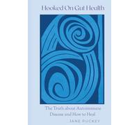 Hooked on Gut Health: The Truth About Autoimmune Disease and How to Heal