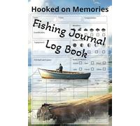 Hooked on Memories: Fishing Journal Log Book
