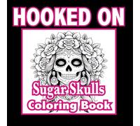 Hooked on Sugar Skulls: Adult First Go (Pocket Edition)