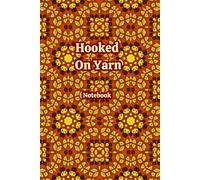 Hooked On Yarn Notebook: A versatile personal space to reflect, log ideas and track your progress when crafting or simply everyday use. Perfect for ... mix of writing and drawing in a freeform way.