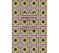 Hooked On Yarn Notebook: A versatile personal space to reflect, log ideas and track your progress when crafting or simply everyday use. Perfect for ... mix of writing and drawing in a freeform way.