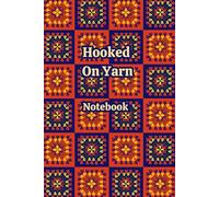 Hooked On Yarn Notebook: A versatile personal space to reflect, log ideas and track your progress when crafting or simply everyday use. Perfect for ... mix of writing and drawing in a freeform way.