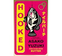 Hooked: the thrilling new novel from the author of global sensation BUTTER