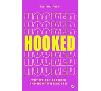 Hooked: Why we are addicted and how to break free