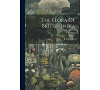 Hooker J D The Flora Of British India; Volume I (Tascabile)