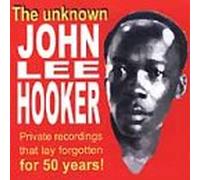 Hooker, John Lee - The Unknown John Lee Hooker (Private Recordings)