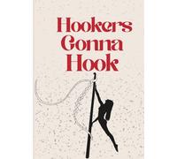 Hookers gonna Hook: All-in-One Crochet Logbook with Row Counter, Pattern Sketching, Swatch Tracker, Yarn Inventory & Project Planner