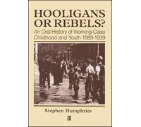 Hooligans and Rebels?: An Oral History of Working-Class Childood and Youth 1889 - 1939