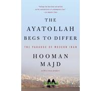 The Ayatollah Begs to Differ: The Paradox of Modern Iran [Lingua Inglese]