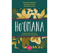 Ho'omana. Il grande libro di Huna, lo sciamanismo hawaiano. Nuova ediz. - ...