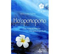 Ho'oponopono: Das hawaiianische Vergebungsritual