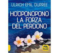 Ho'Oponopono. La forza del perdono